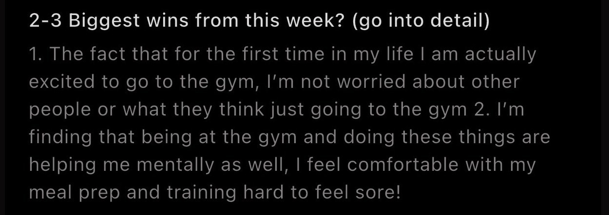 Client weekly check-in: for the first time I'm actually excited to go to the gym and it's helping me mentally