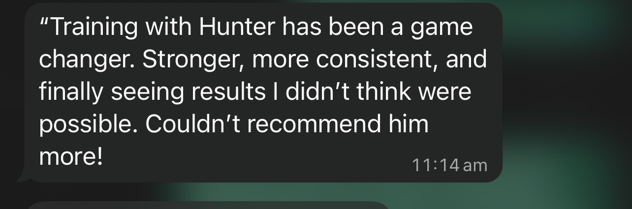 Client review: training with Hunter has been a game changer, finally seeing results I didn't think were possible