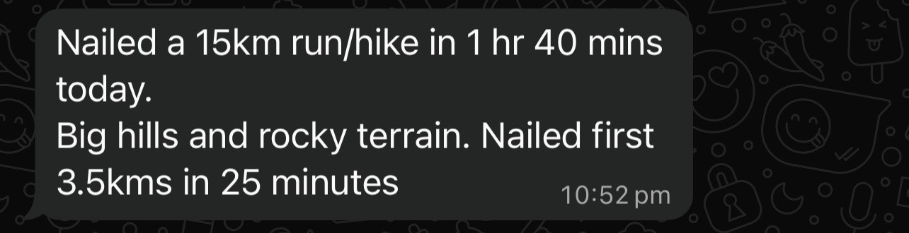 Client message: nailed a 15km run and hike in 1 hour 40, first 3.5km in 25 minutes